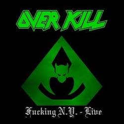 Overkill (USA) : Fucking N.Y. - Live